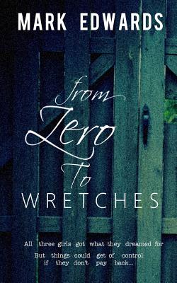 From Zero to Wretches