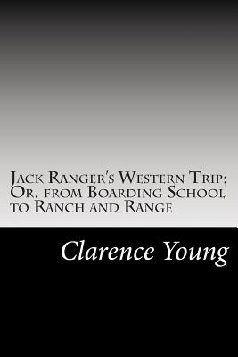 Jack Ranger's Western Trip; Or, From Boarding School To Ranch And Range
