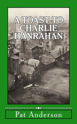 A Toast to Charlie Hanrahan