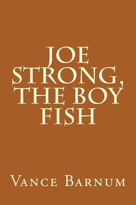 Joe Strong, the Boy Fish