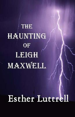 The Haunting of Leigh Maxwell