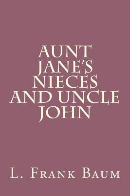 Aunt Jane's Nieces and Uncle John