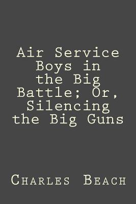 Air Service Boys in the Big Battle; Or, Silencing the Big Guns