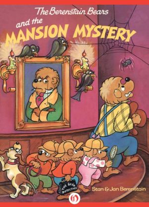 The Berenstain Bears and the Mansion Mystery