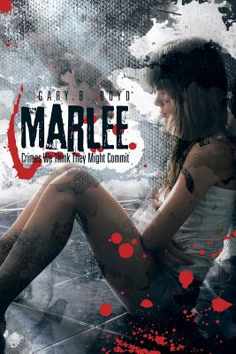 Marlee: Crimes We Think They Might Commit