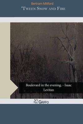 'Tween Snow and Fire