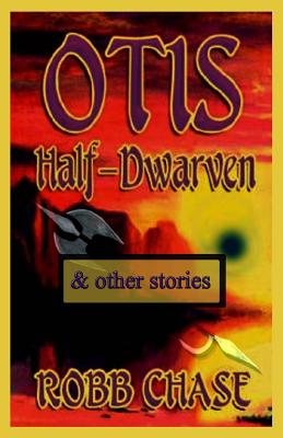 Otis Half-Dwarven & Other Stories