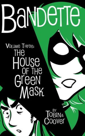 Bandette Volume 3: The House of the Green Mask