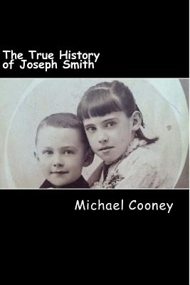 The True History of Joseph Smith: By His Sister
