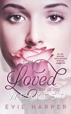 You Loved Me At My Weakest