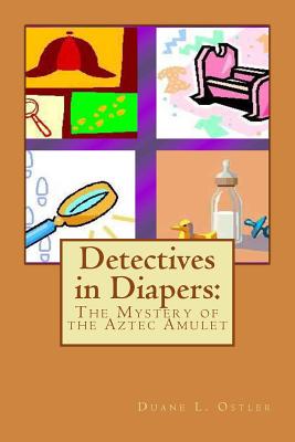 Detectives in Diapers: The Mystery of the Aztec Amulet