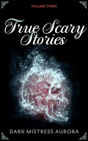 True Scary Stories: Volume Three: Clawing In The Dark