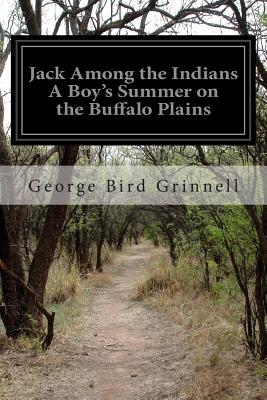 Jack Among the Indians: Or a Boy's Summer on the Buffalo Plains