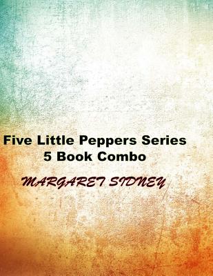 Five Little Peppers Series 5 Book Combo