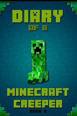 Diary of a Minecraft Creeper