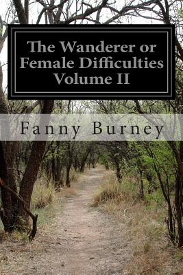 The Wanderer or Female Difficulties Volume II
