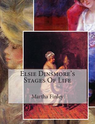 Elsie Dinsmore's Stages of Life