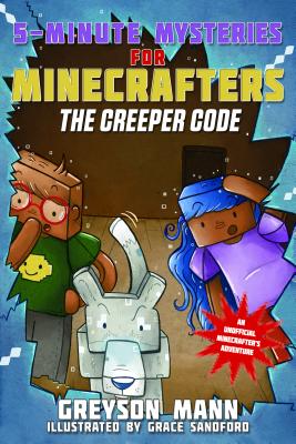 5-Minute Mysteries for Minecrafters: The Creeper Code