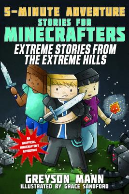 5-Minute Adventure Stories for Minecrafters: Extreme Stories from the Extreme Hills