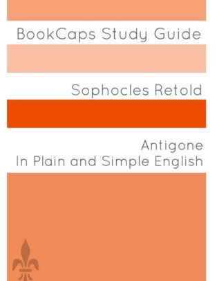 Antigone In Plain and Simple English