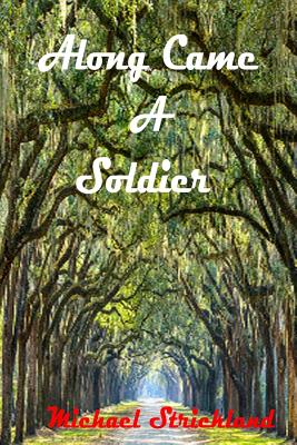 Along Came a Soldier