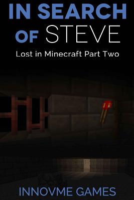 In Search of Steve: Lost in Minecraft: Part 2