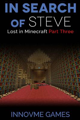 In Search of Steve: Lost in Minecraft: Part 3