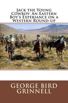 Jack the Young Cowboy: An Eastern Boy's Experiance on a Western Round-Up