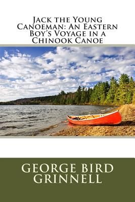 Jack, The Young Canoeman; An Eastern Boy's Voyage In A Chinook Canoe