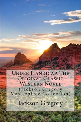 Under Handicap, the Original Classic Western Novel