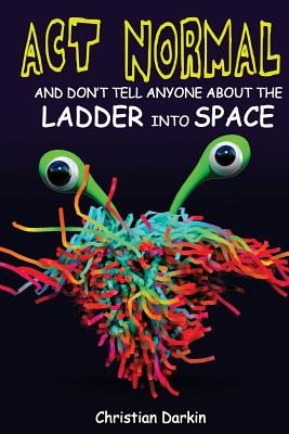 Act Normal and Don't Tell Anyone about the Ladder Into Space