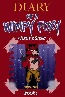 Diary of a Wimpy Foxy: A Pirate's Story