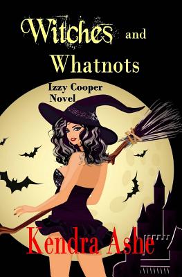 Witches and Whatnots - An Izzy Cooper Novel