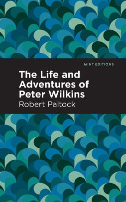 Life and Adventures of Peter Wilkins