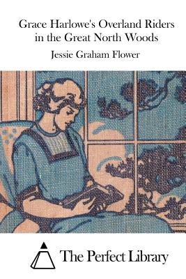 Grace Harlowe's Overland Riders In The Great North Woods