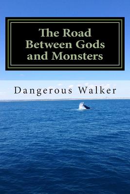 The Road Between Gods and Monsters