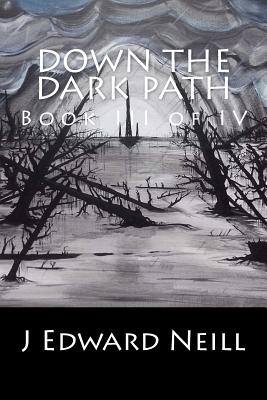Down the Dark Path (Part 3 of 4)