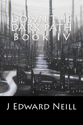 Down the Dark Path (Part 4 of 4)