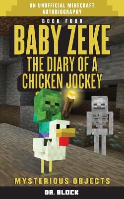 Baby Zeke: Mysterious Objects: The Diary of a Chicken Jockey, Book 4