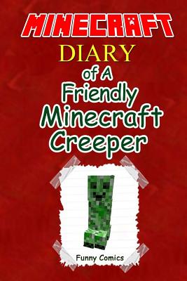 Diary of a Friendly Minecraft Creeper
