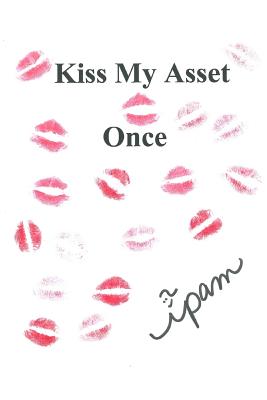Kiss My Asset: Once