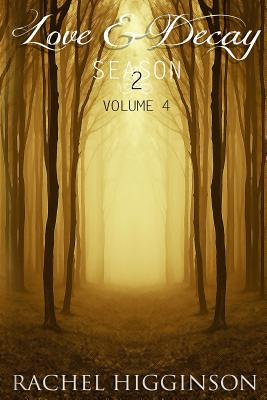 Love and Decay, Season Two, Volume Four