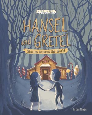Hansel and Gretel Stories Around the World: 4 Beloved Tales