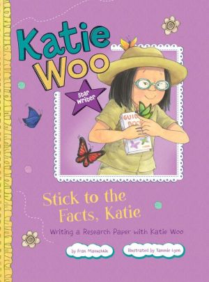 Stick to the Facts, Katie: Writing a Research Paper with Katie Woo