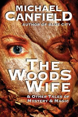 The Woods Wife & Other Tales of Mystery & Magic