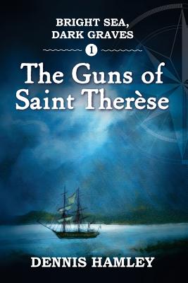 Bright Sea, Dark Graves. 1. the Guns of St Therese