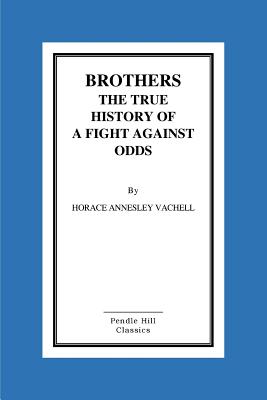 Brothers the True History of a Fight Against Odds