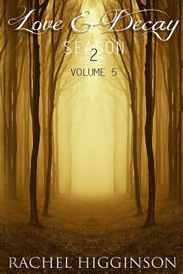 Love and Decay, Season Two, Volume Five