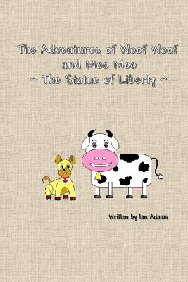 The Adventures of Woof Woof and Moo Moo - The Statue of Liberty