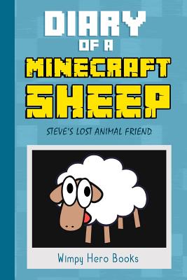 Diary of a Minecraft Sheep: Steve's Lost Animal Friend